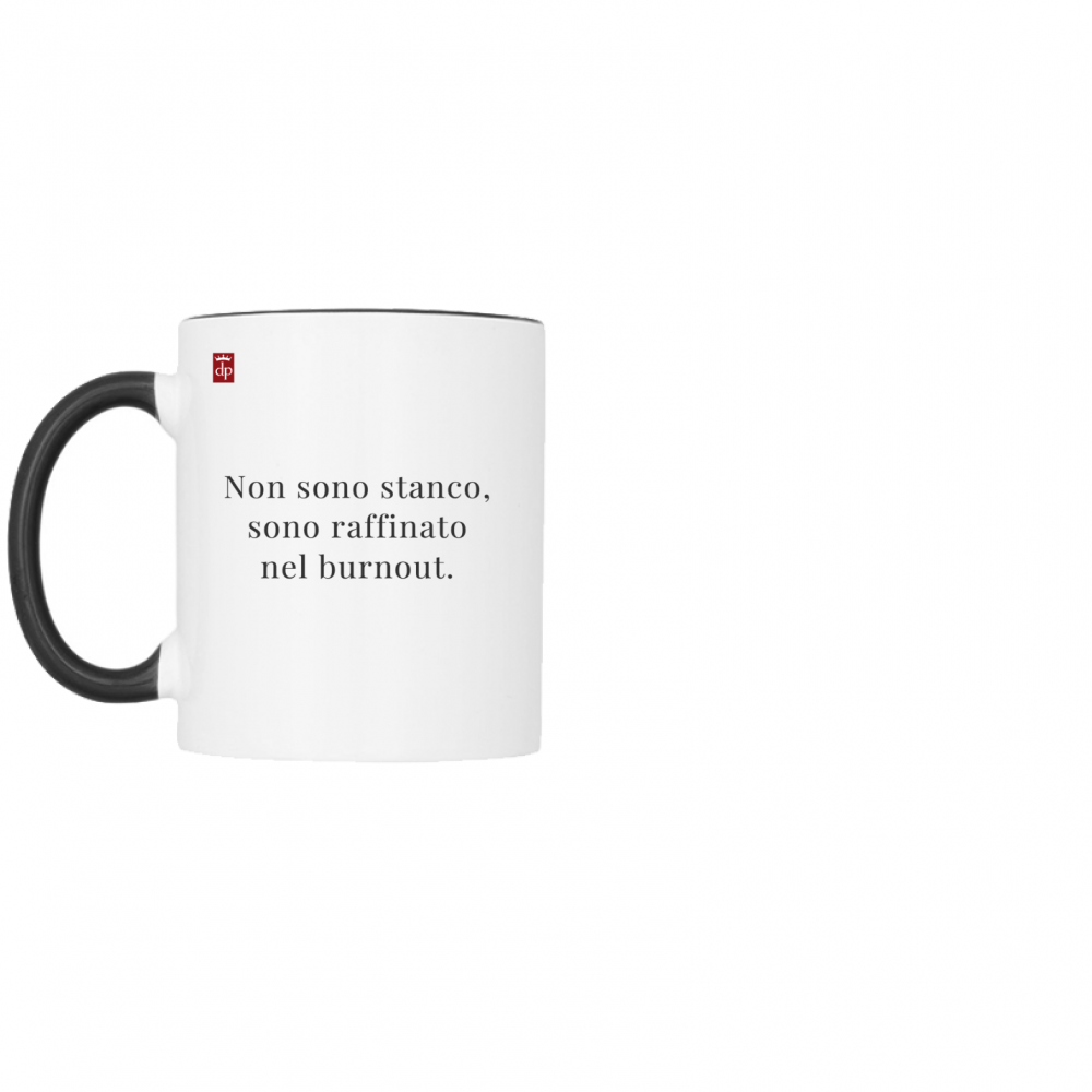 Tazza “Non sono stanco, sono raffinato nel burnout.” | Collezione Poveri ma con Stile – dp